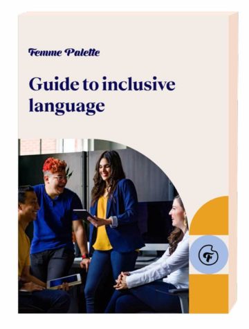 Cover image of Inclusivve Language Guide by Femme Palette with contributions of We Shape Tech