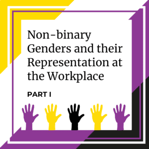 Non-binary Genders and their Representation at the Workplace Part 1; featured image;