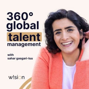 Cover of podcast "360 Global Talent" podcast with Sahar Gasgari-Luu