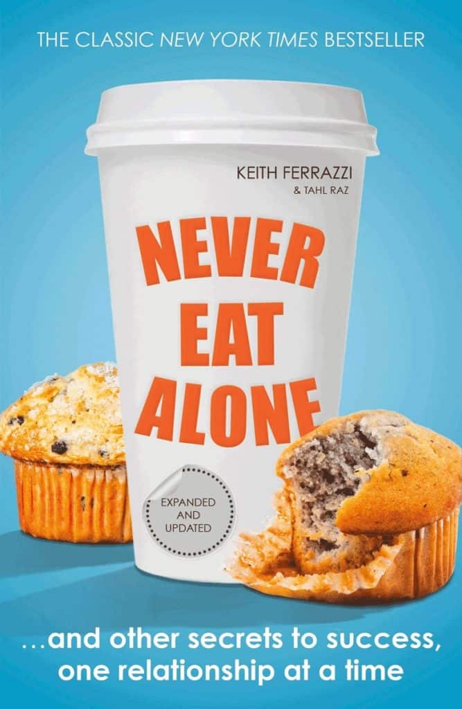 Never Eat Alone by Keith Ferrazzi and Tahl Raz