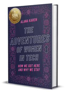 Book cover of "The Adventures of Women in Tech: How We Got Here and Why We Stay" by Alana Karen